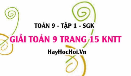 Giải Toán 9 trang 15 tập 1 Kết nối tri thức SGK